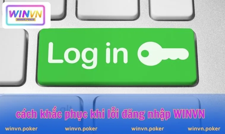 Đăng Nhập WINVN 2 Cách khắc phục khi lỗi đăng nhập WINVN