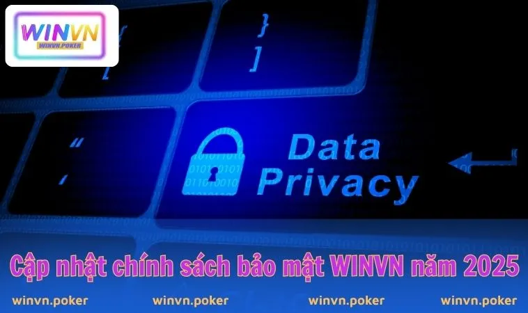 Chính Sách Bảo Mật WINVN 1 Cập nhật chính sách bảo mật WINVN năm 2025