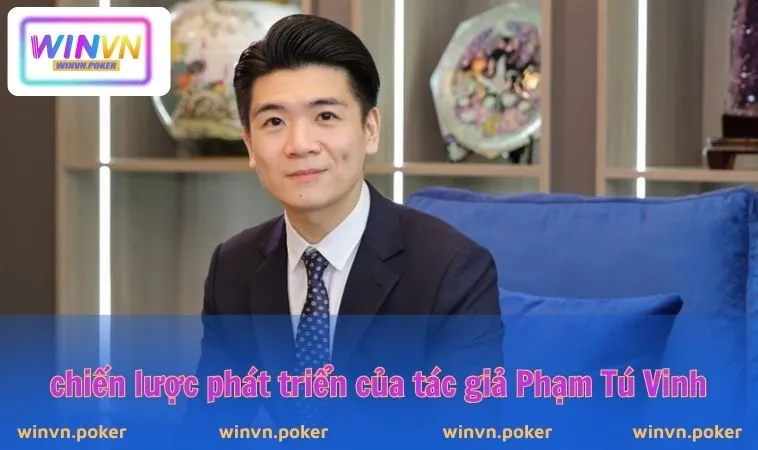 Chiến lược phát triển của tác giả Phạm Tú Vinh
