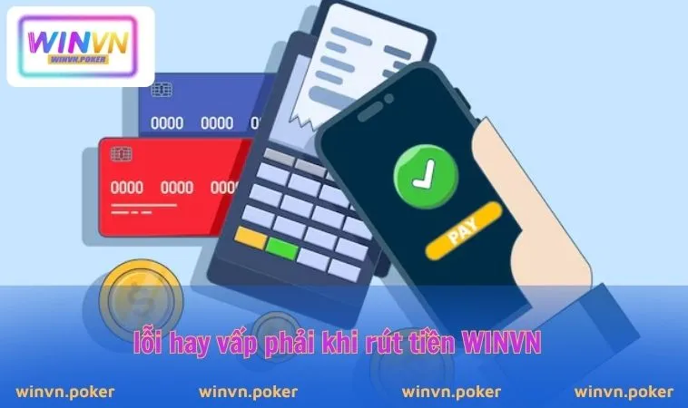 Rút Tiền WINVN 3 Lỗi thường gặp khi rút tiền