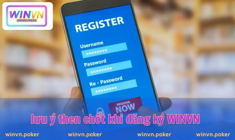 Đăng Ký WINVN 3 Lưu ý then chốt khi đăng ký WINVN