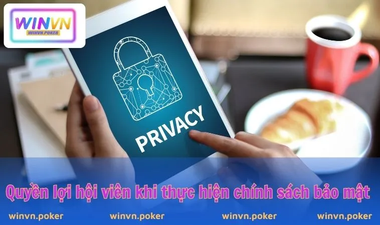 Chính Sách Bảo Mật WINVN 2 Quyền lợi hội viên khi thực hiện chính sách bảo mật
