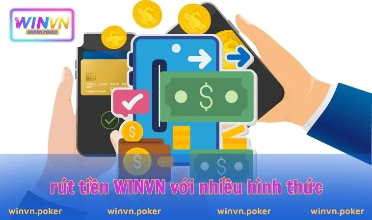 Rút Tiền WINVN 1 Rút tiền WINVN với nhiều hình thức