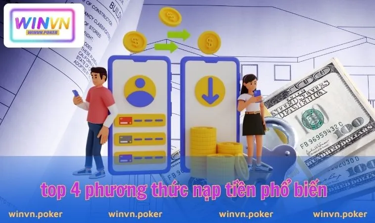 Nạp Tiền WINVN 2 Top 4 phương thức nạp tiền phổ biến