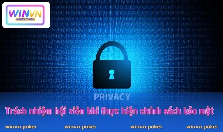 Chính Sách Bảo Mật WINVN 3 Trách nhiệm hội viên khi thực hiện chính sách bảo mật